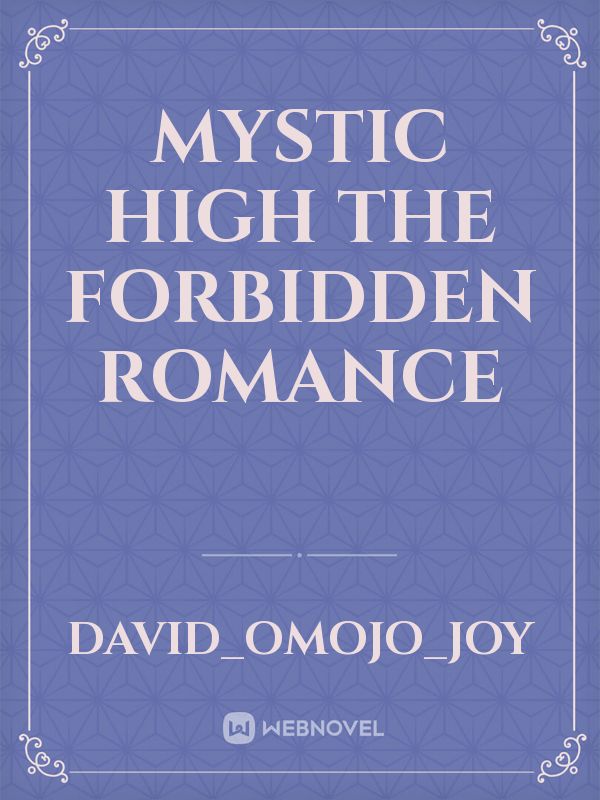 Mystic High

The forbidden romance Book