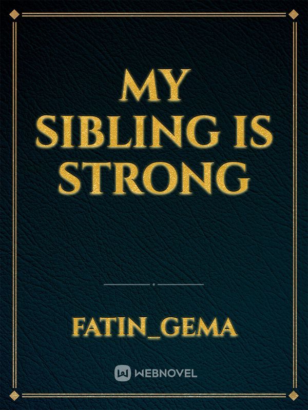 my sibling is strong