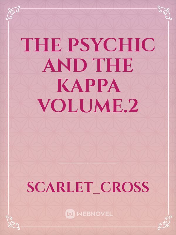 The Psychic and the Kappa volume.2