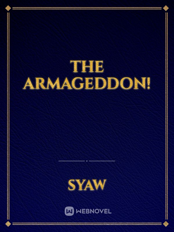The Armageddon!