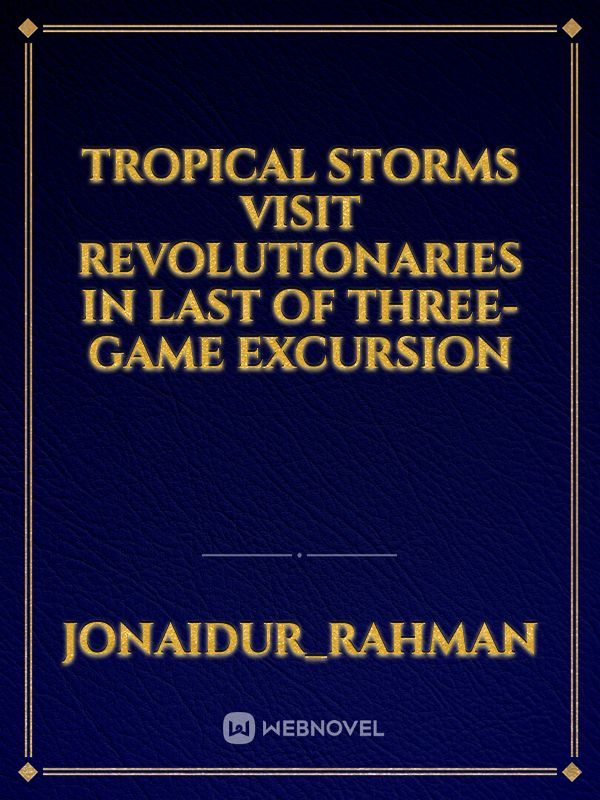 Tropical storms Visit Revolutionaries in Last of Three-Game Excursion