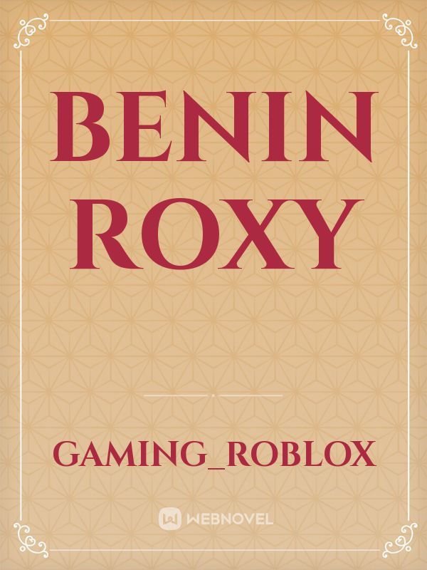 Benin






Roxy