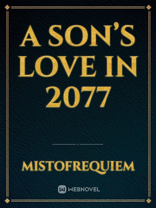 A Son’s Love in 2077