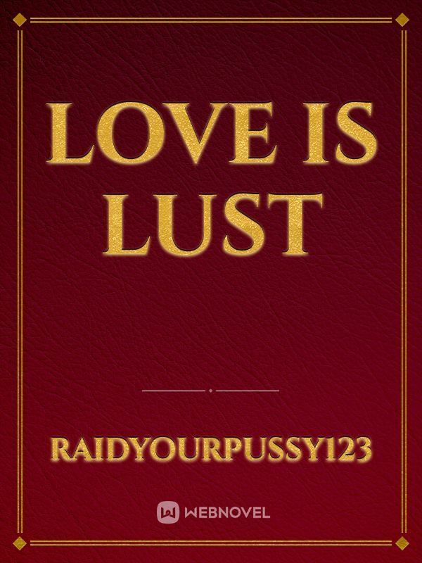 Love is Lust