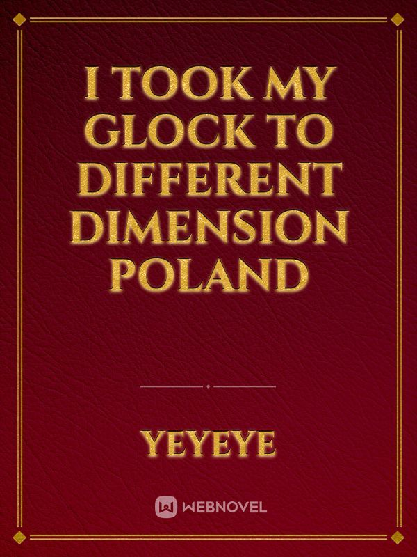 I Took My Glock to Different Dimension Poland