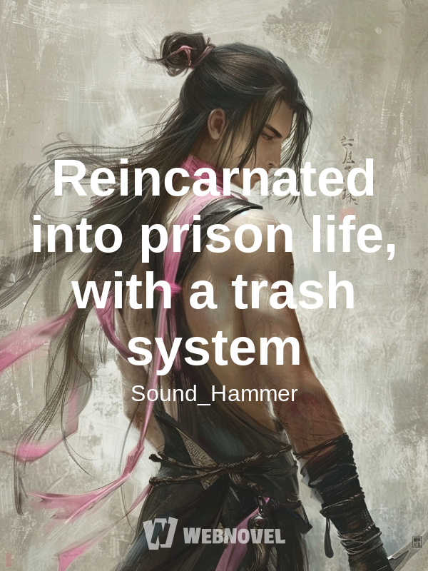 Reincarnated into prison life, with a trash system