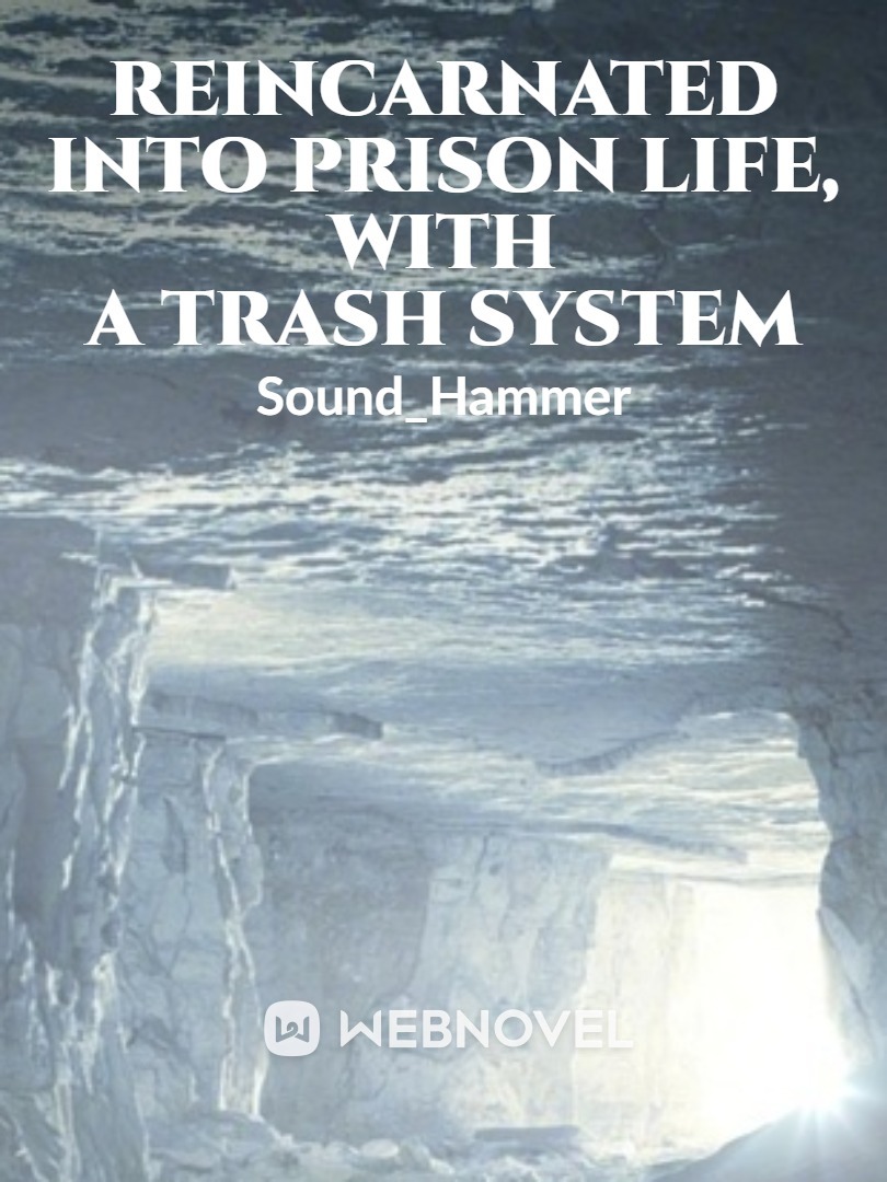 Reincarnated into prison life, with a trash system