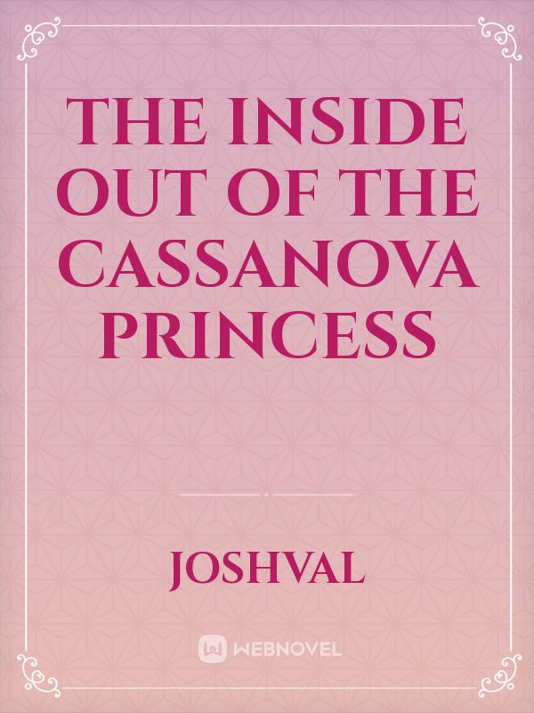 The Inside Out of the Cassanova Princess Book