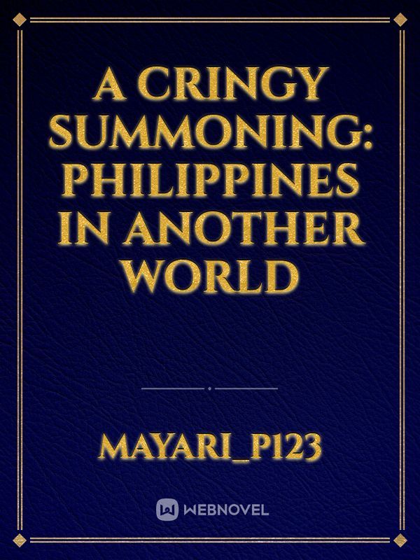A cringy summoning: Philippines in another world