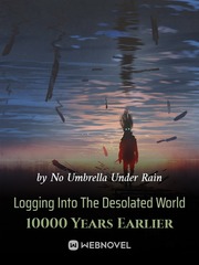 Logging Into The Desolated World 10000 Years Earlier Book