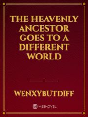 The heavenly ancestor goes to a different world Book