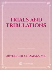 TRIALS AND TRIBULATIONS Book