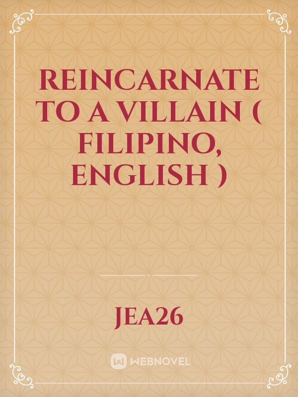 Reincarnate to a Villain ( Filipino, English )