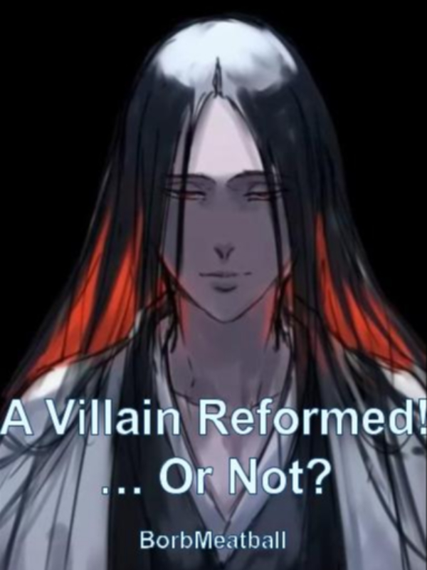 A Villain Reformed!  … Or Not?