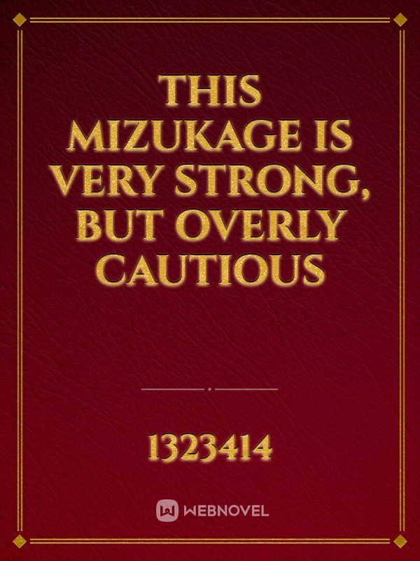 This Mizukage Is Very Strong, But Overly Cautious