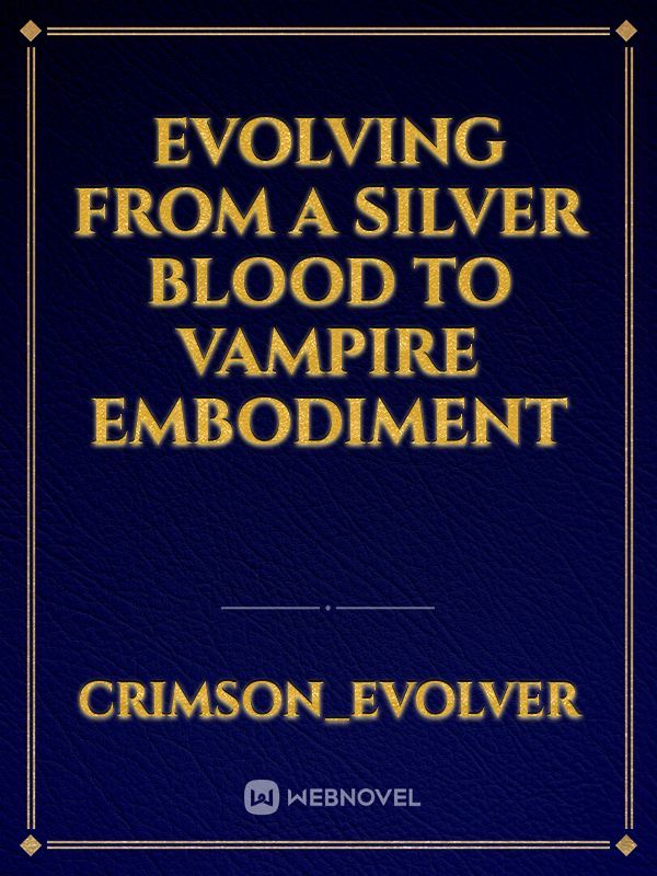 Evolving from a silver blood to Vampire Embodiment