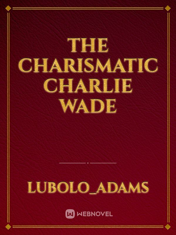 The charismatic Charlie wade