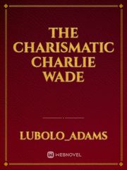 The charismatic Charlie wade Book