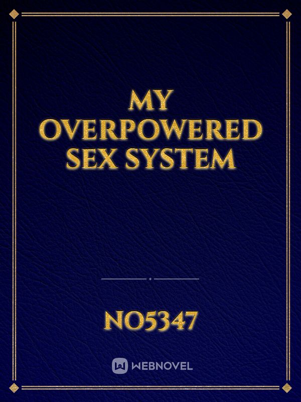 My overpowered sex system Book