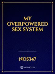 My overpowered sex system Book