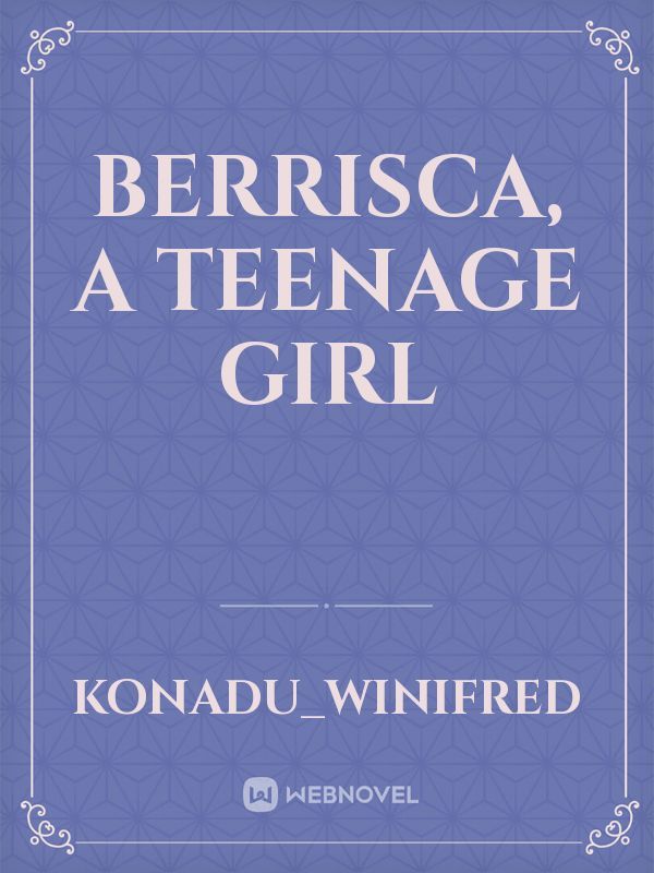Berrisca, A Teenage Girl