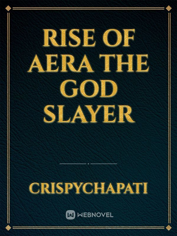 Rise Of Aera the God slayer