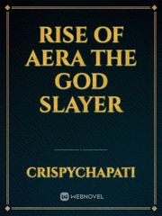 Rise Of Aera the God slayer Book