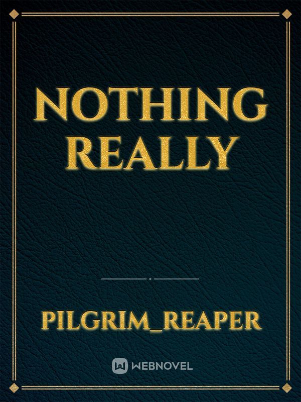 Nothing Really