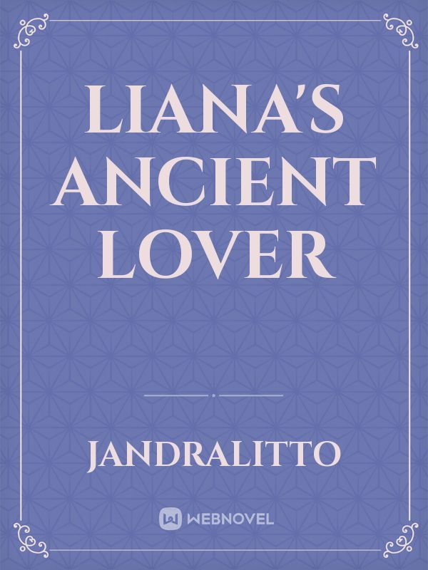 Liana's Ancient Lover