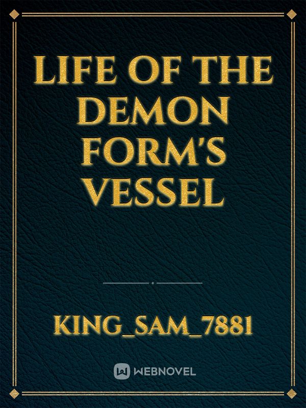 Life of the demon form's vessel