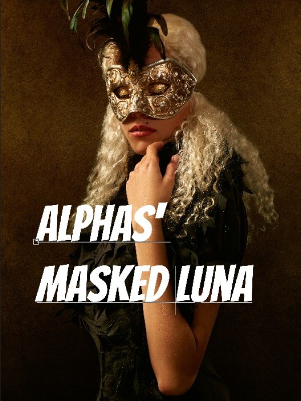 Read The Alphas' Masked Luna - Dawnbreaker - WebNovel