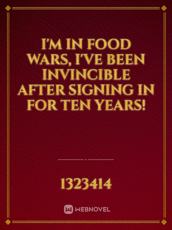 I'm in Food Wars, I've Been Invincible After Signing In For Ten Years! Book