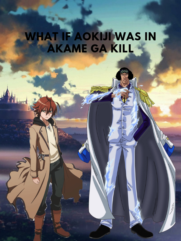 What if Aokiji was in Akame ga kill
