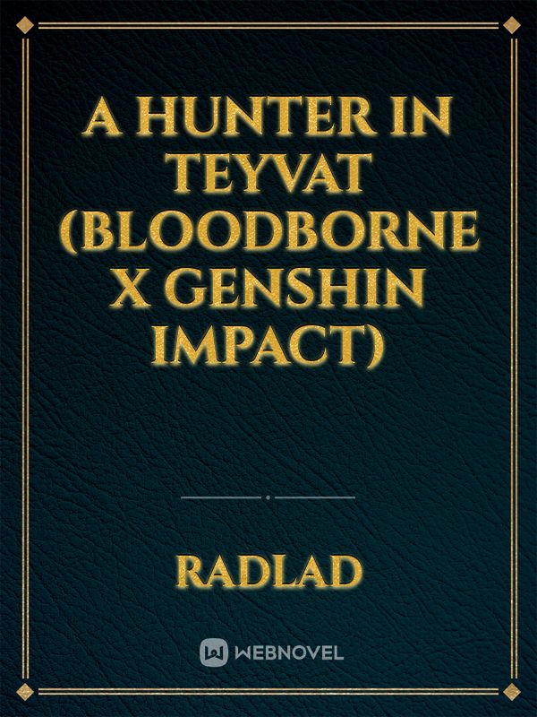 A Hunter in Teyvat (Bloodborne x Genshin impact) Book