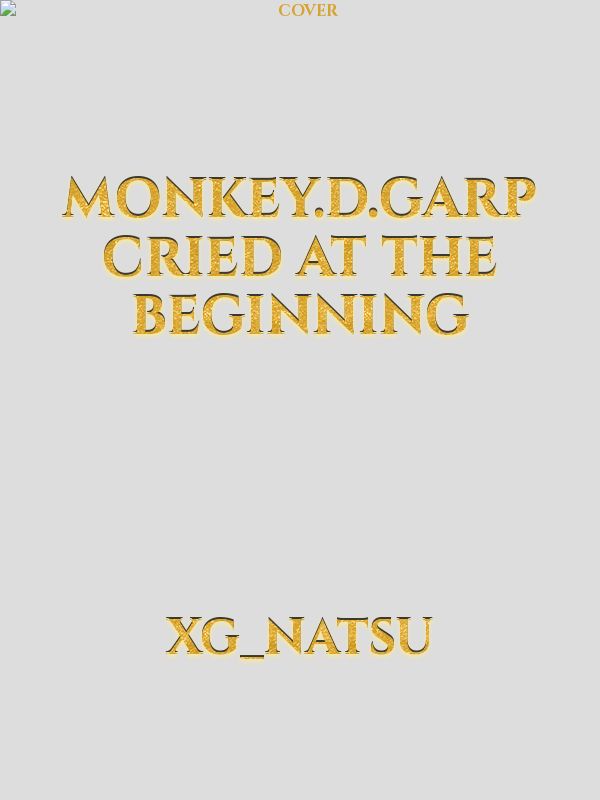 Monkey.D.Garp Cried at the Beginning