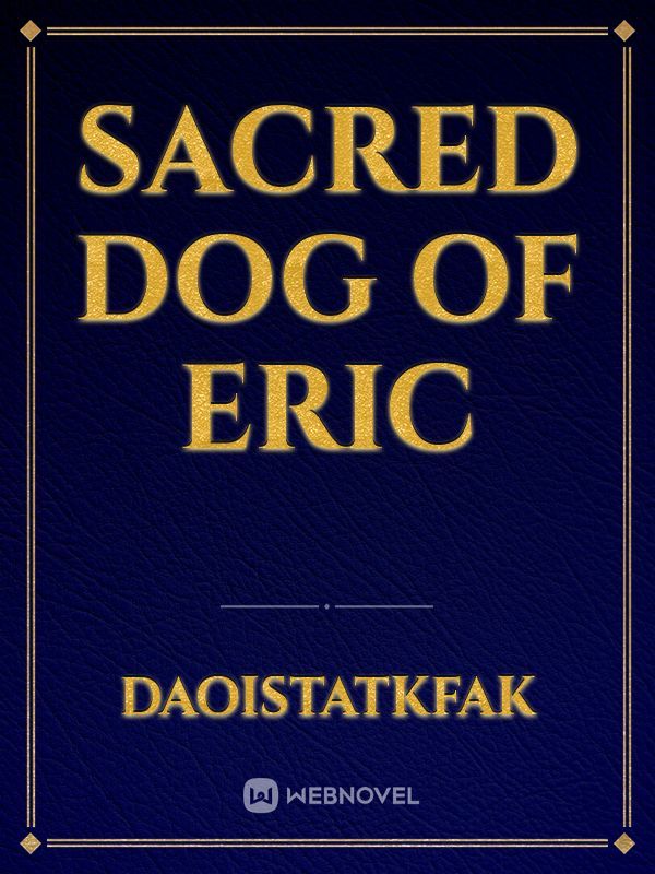 SACRED DOG OF 
ERIC