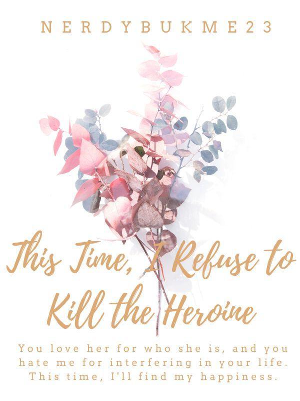 This Time, I Refuse to Kill the Heroine Book
