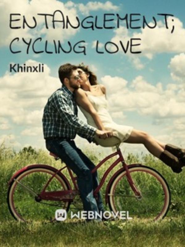 Entanglement; cycling love