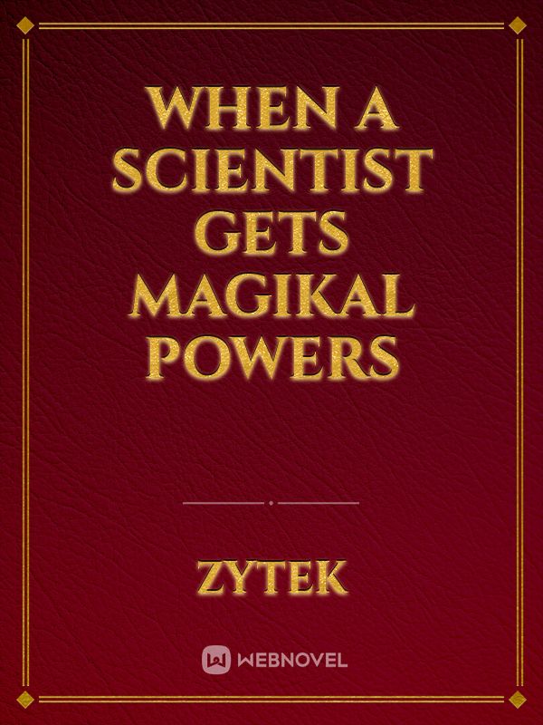 When a Scientist Gets Magikal Powers Book