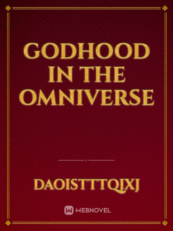 Godhood in the Omniverse