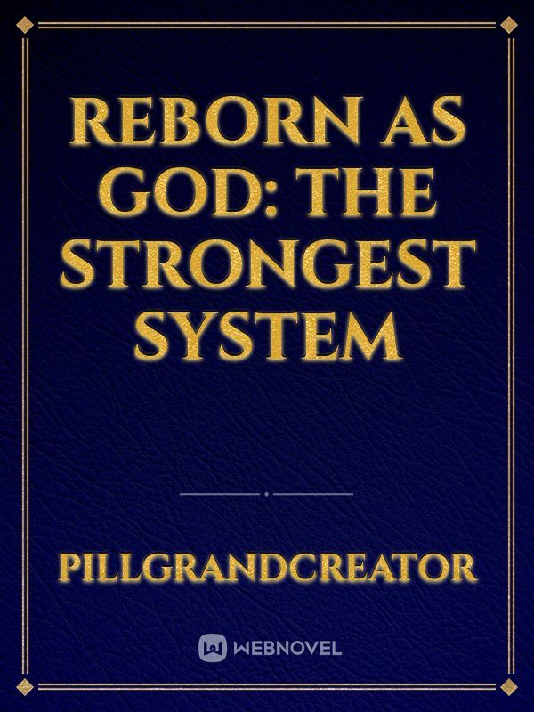 Reborn as God: The strongest system Book