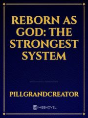 Reborn as God: The strongest system Book