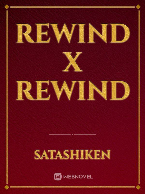 Rewind x Rewind