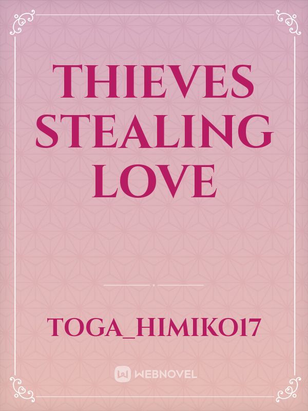 Thieves Stealing Love