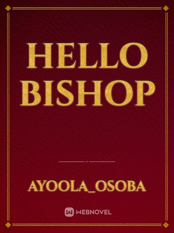 Hello bishop