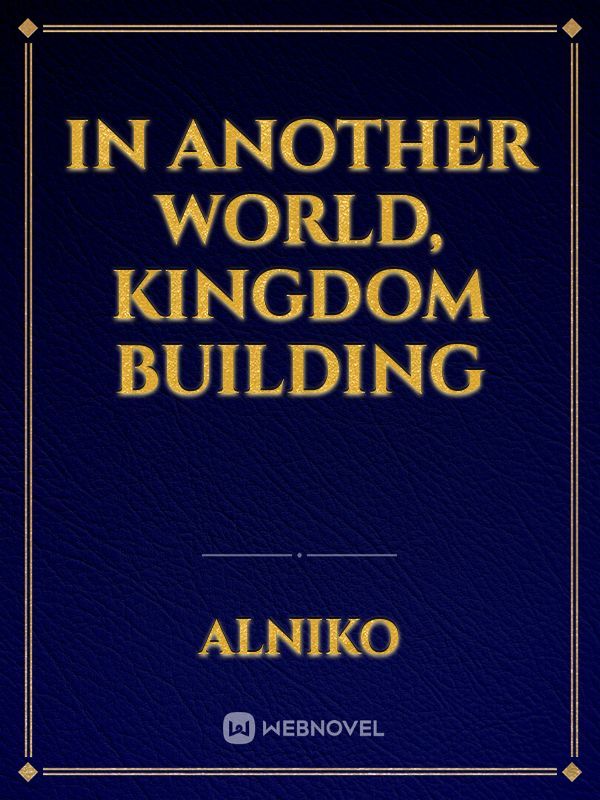 In Another World, Kingdom Building