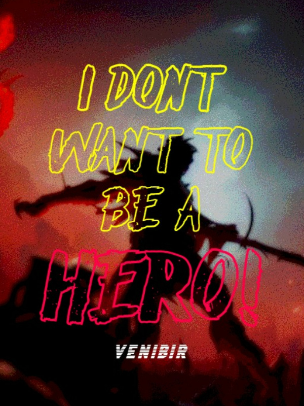 I Don't Want to be a Hero!