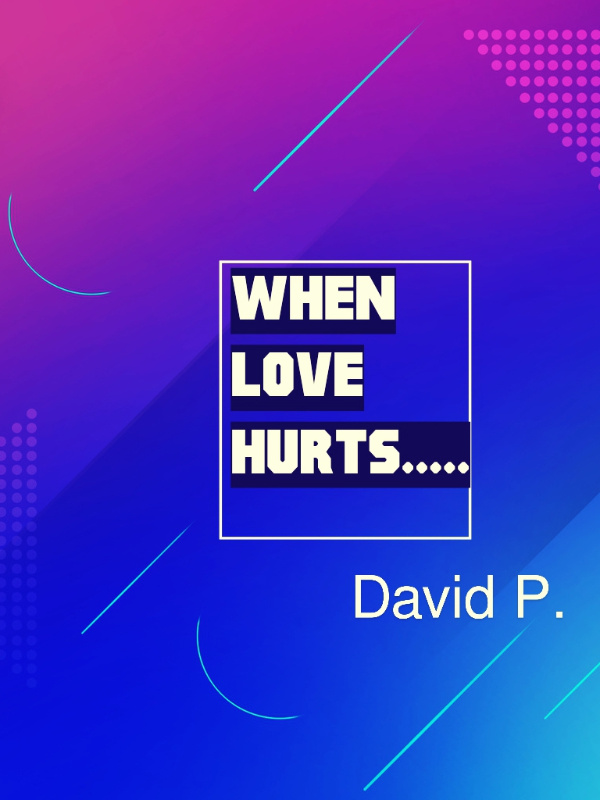 WHEN LOVE HURTS...
