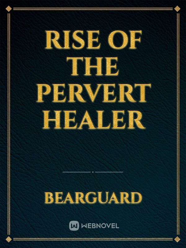 Rise of the pervert healer