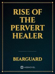Rise of the pervert healer Book